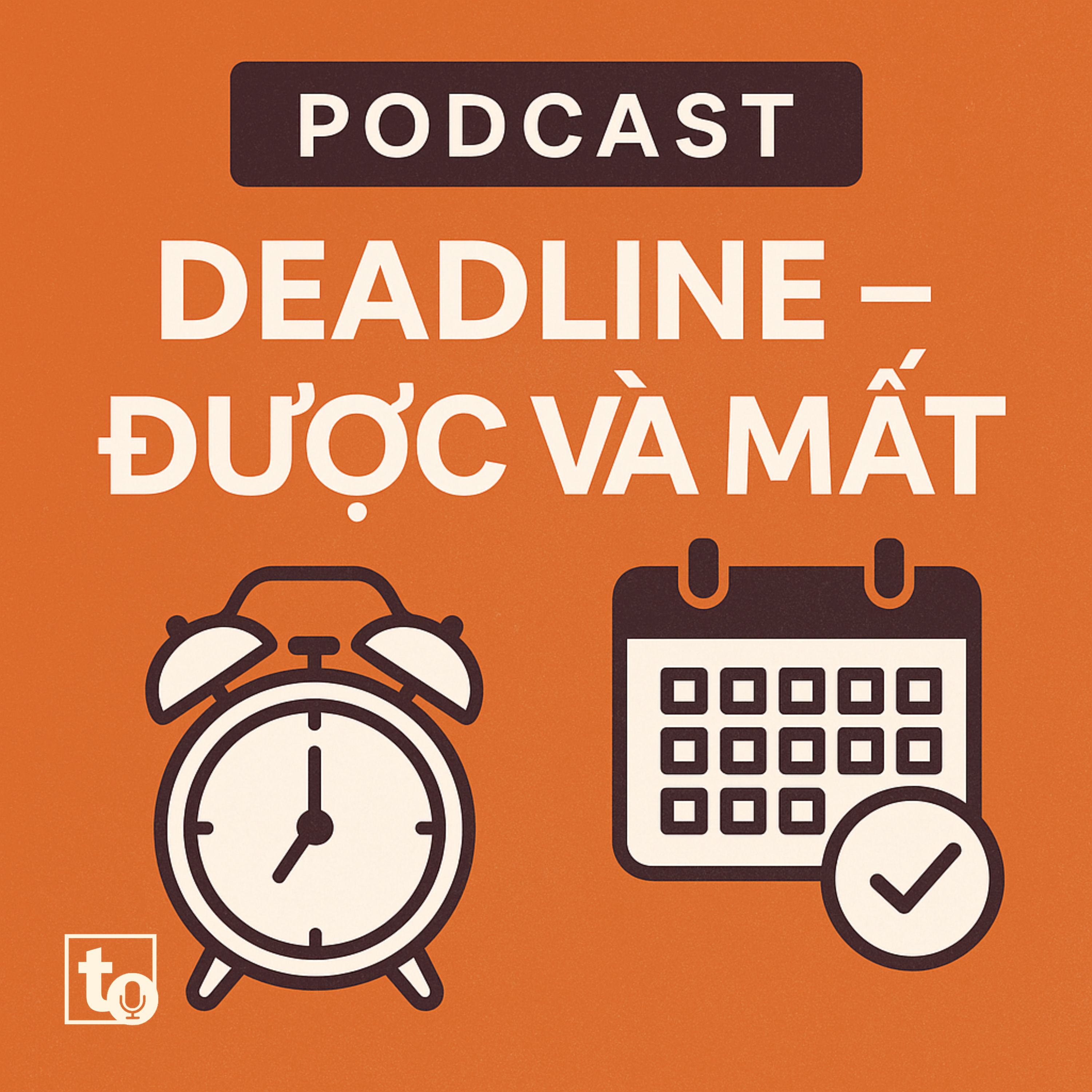 #13: Làm việc theo deadline: Được và mất gì?