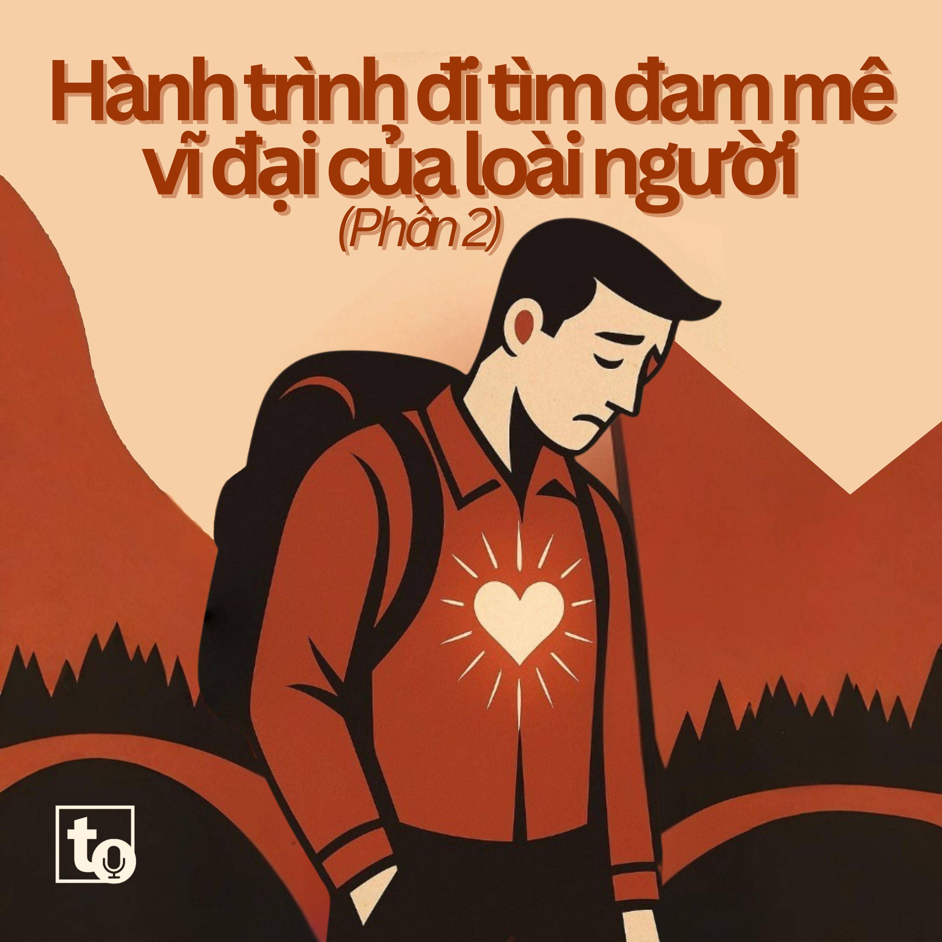 #16: Hành trình đi tìm đam mê vĩ đại của loài người (Phần 2)