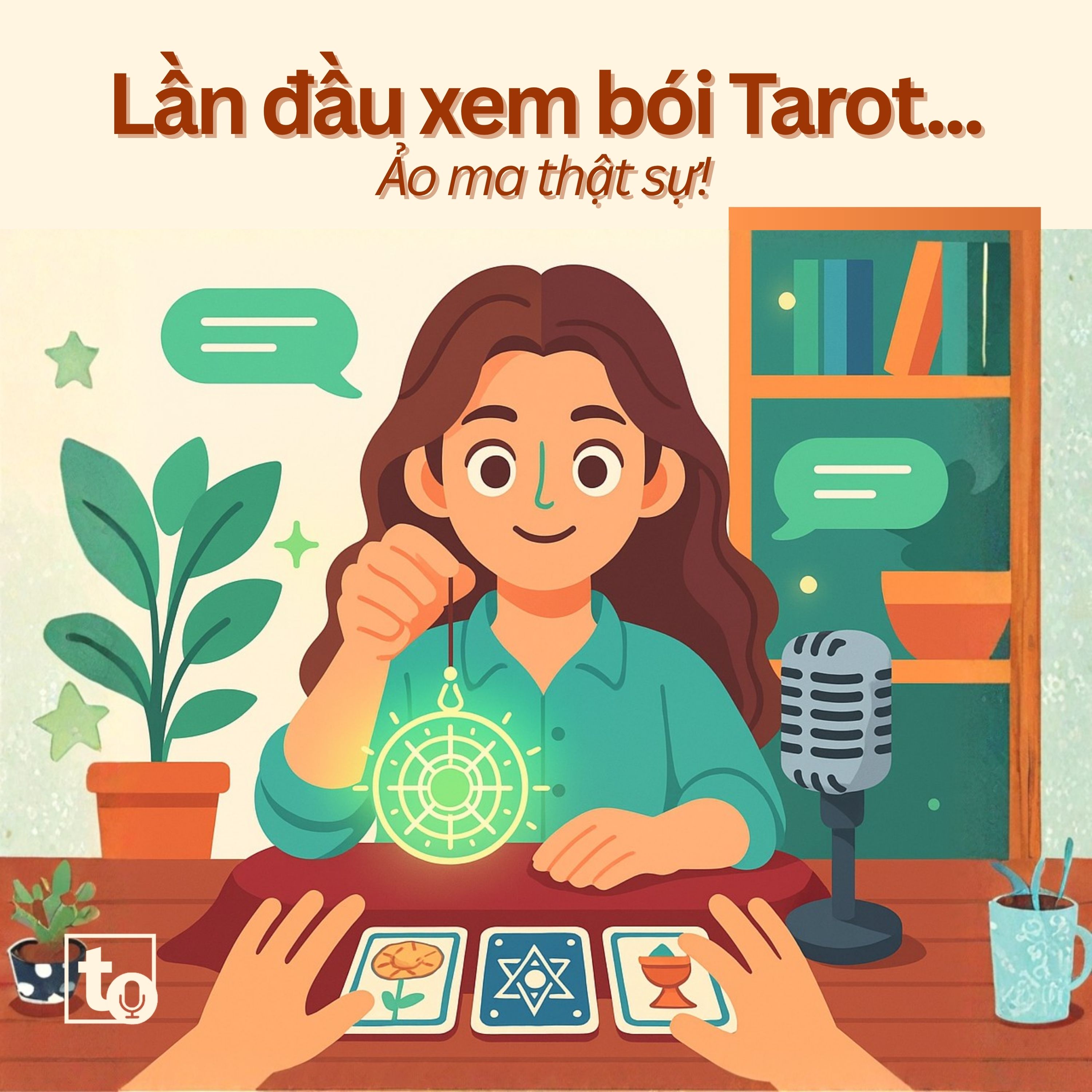 #17: Lần đầu xem bói Tarot... Ảo ma thật sự!