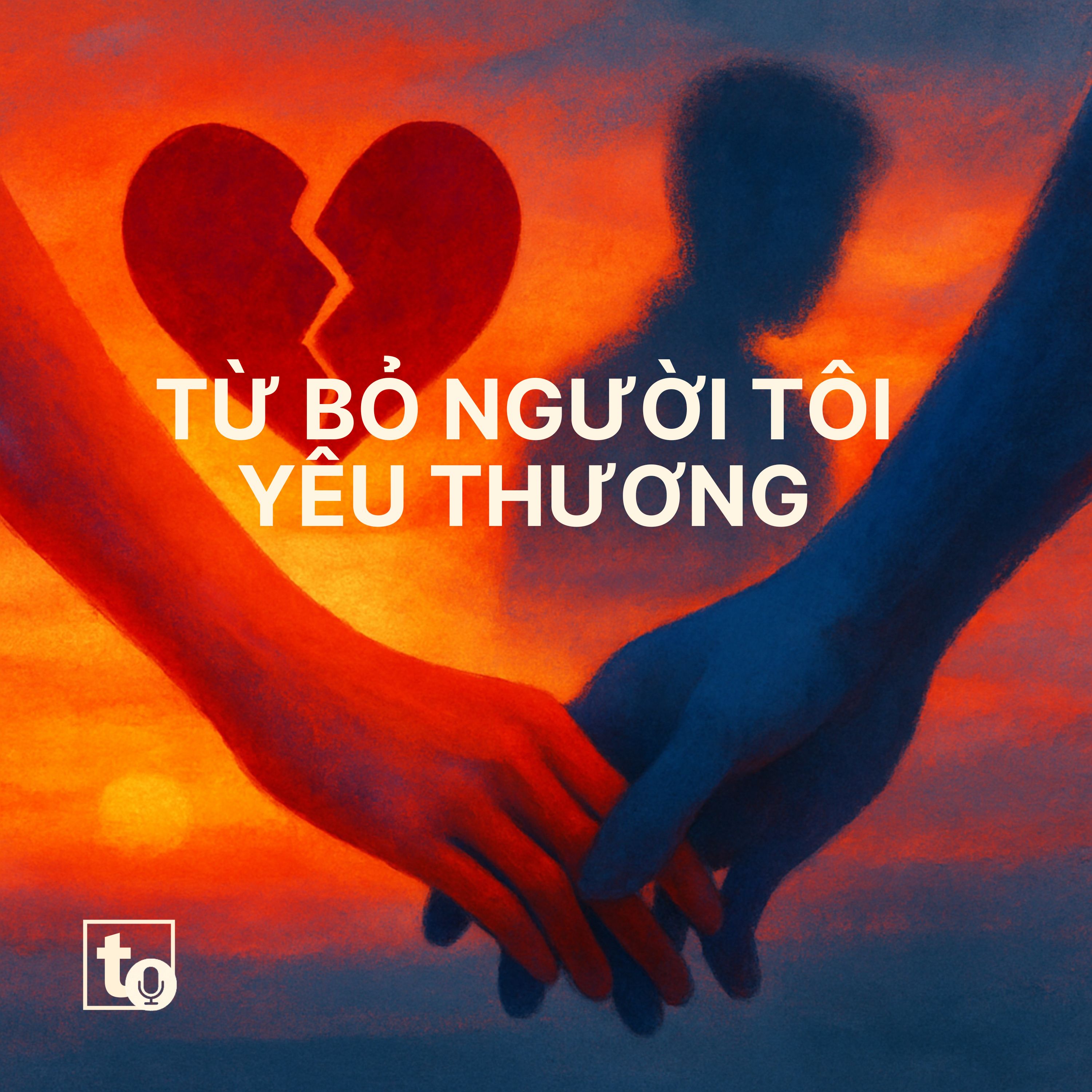 #7: Tại sao tôi lại không thể từ bỏ một người mà tôi yêu thương?